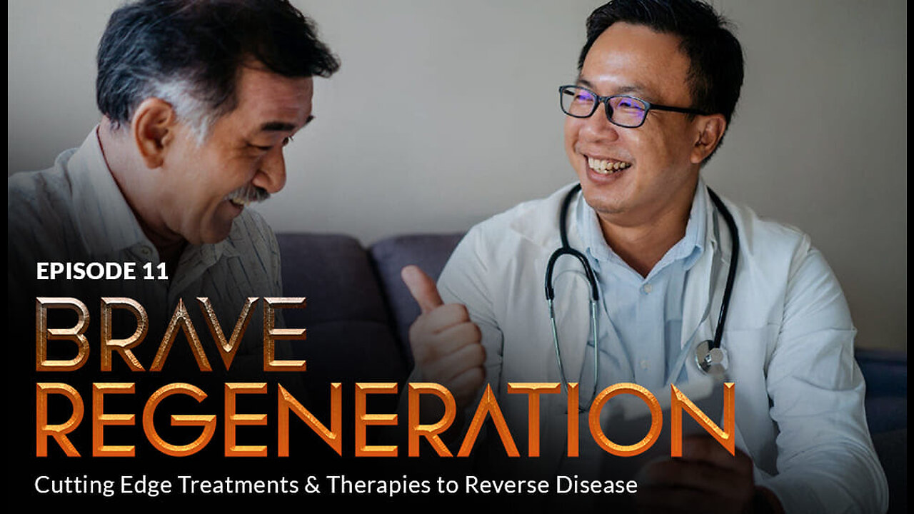 BRAVE REGENERATION: Cutting Edge Treatments & Therapies to Reverse Disease (Episode 11)