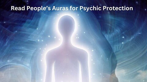 Use Aura Reading for Psychic Protection