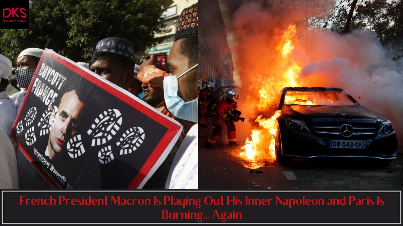 French President Macron Is Playing Out His Inner Napoleon and Paris Is Burning... Again