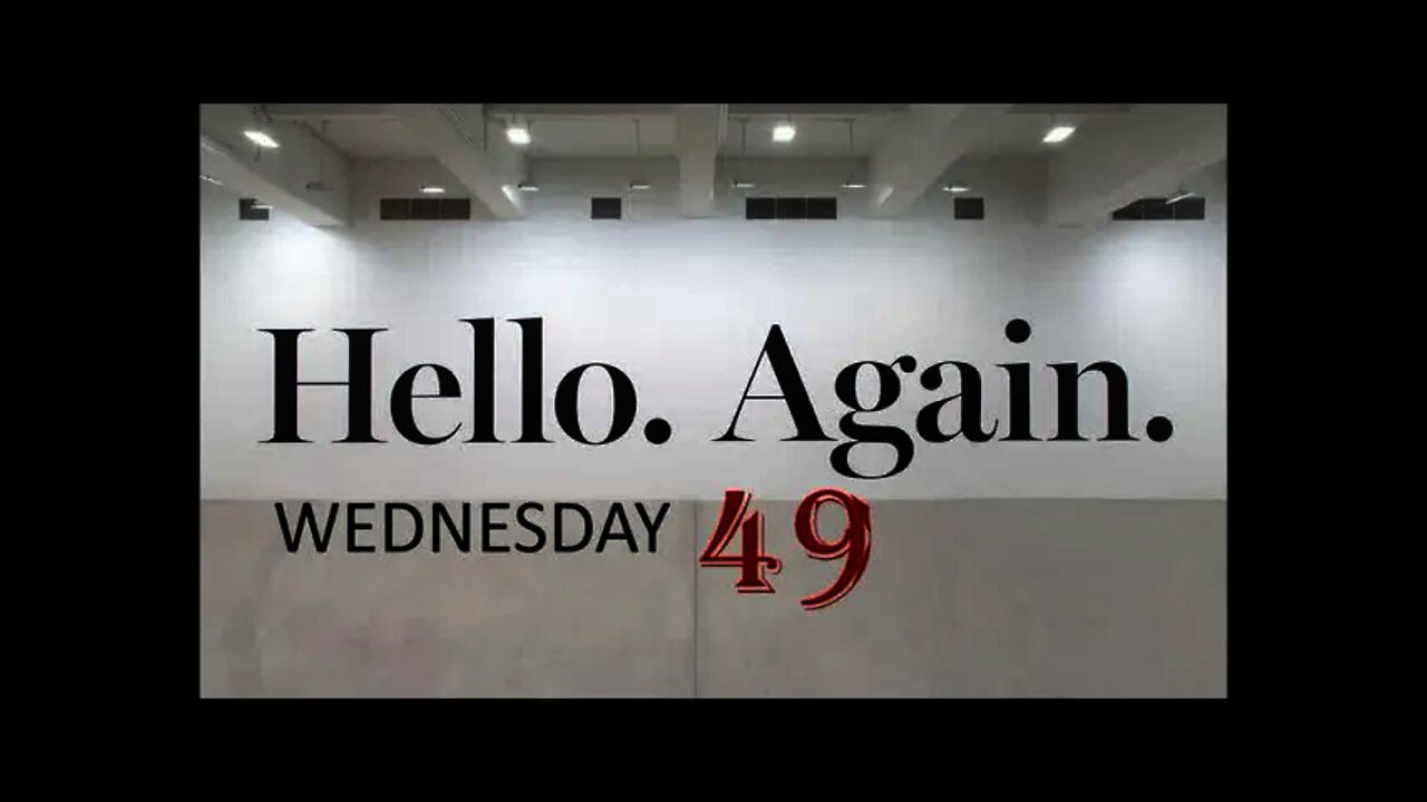 Hello Again Wednesday 49