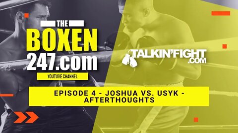 Joshua vs. Usyk - Afterthoughts | Boxen247 with Kristian | Talkin Fight