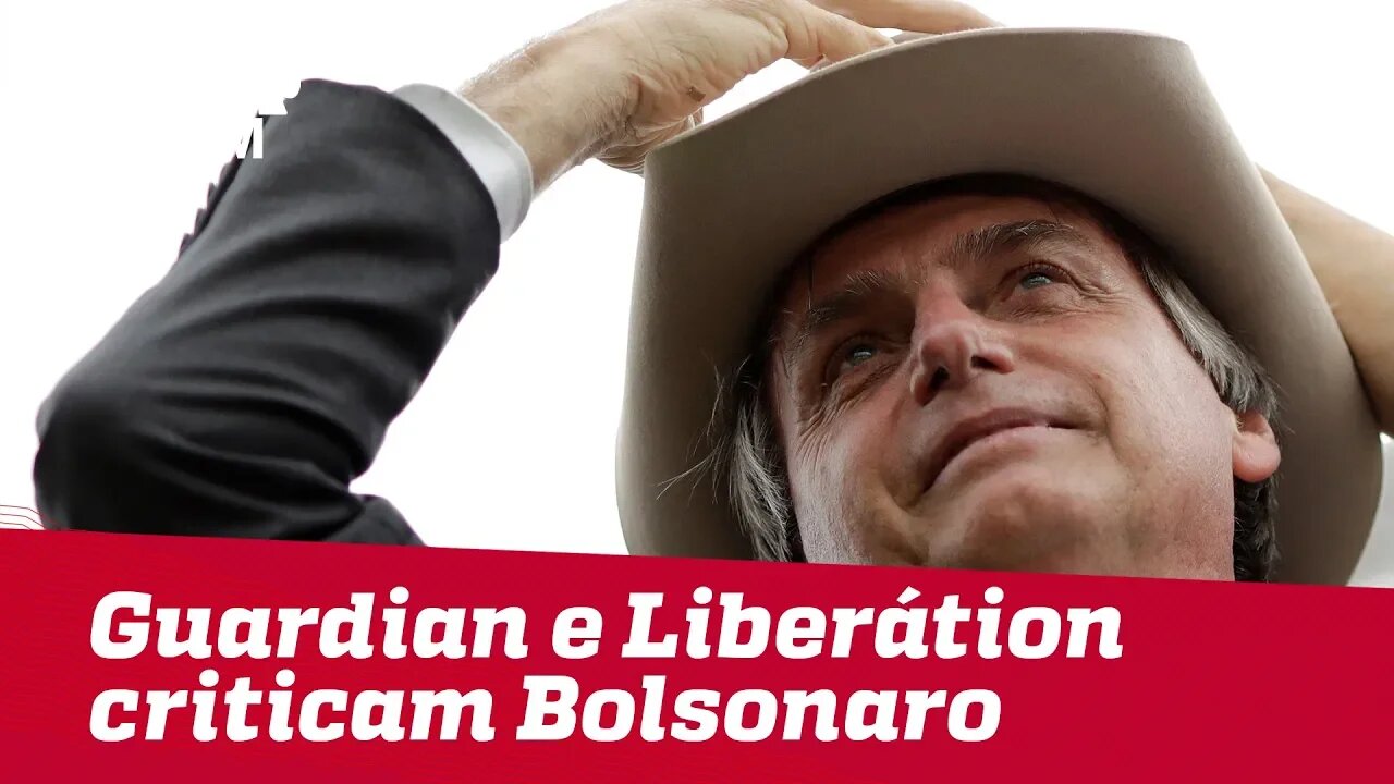 Guardian e Libération criticam Bolsonaro