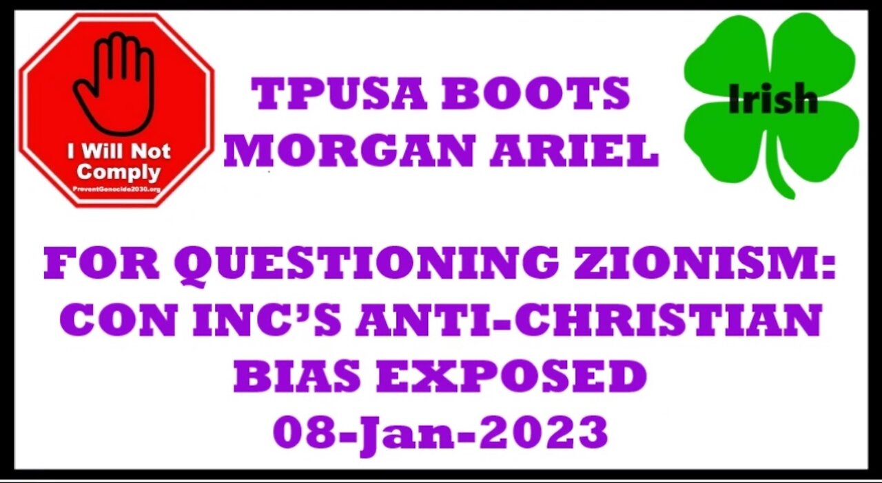 TPUSA BOOTS MORGAN ARIEL FOR QUESTIONING ZIONISM: CON INC’S ANTI-CHRISTIAN BIAS EXPOSED 08-Jan-2024