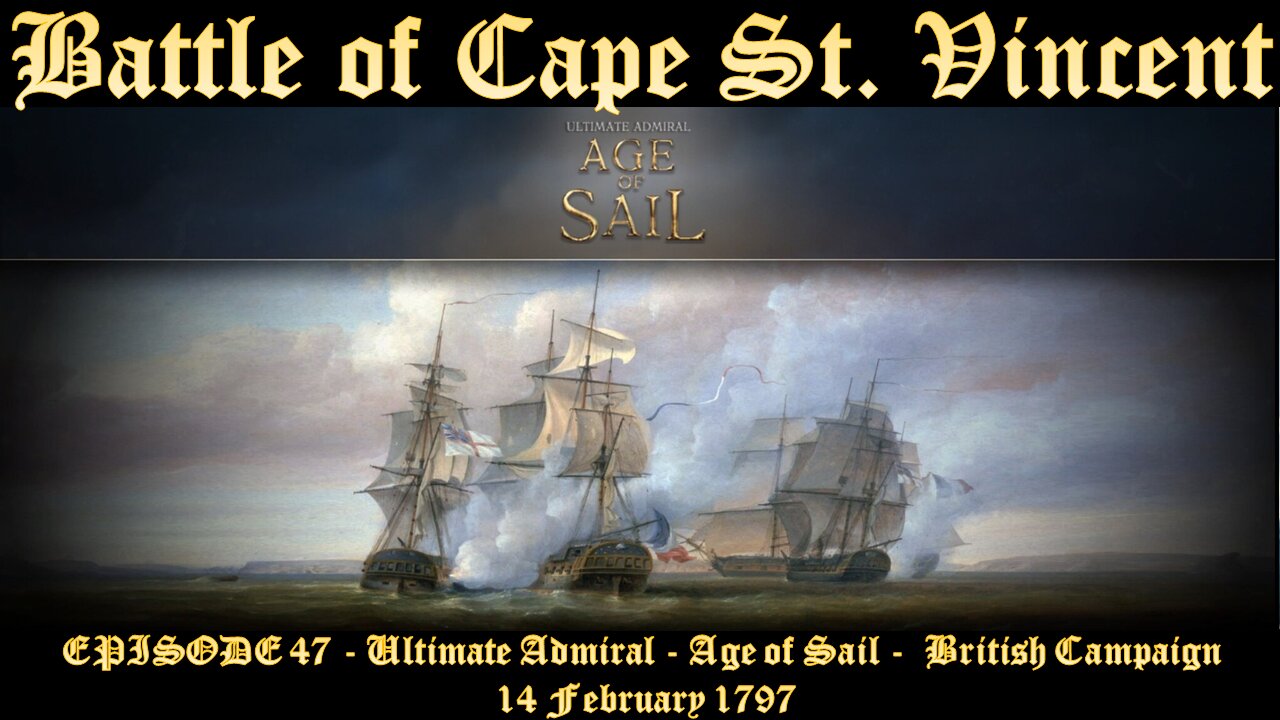 EPISODE 47 - Ultimate Admiral - Age of Sail - British Campaign - Battle of Cape St. Vincent