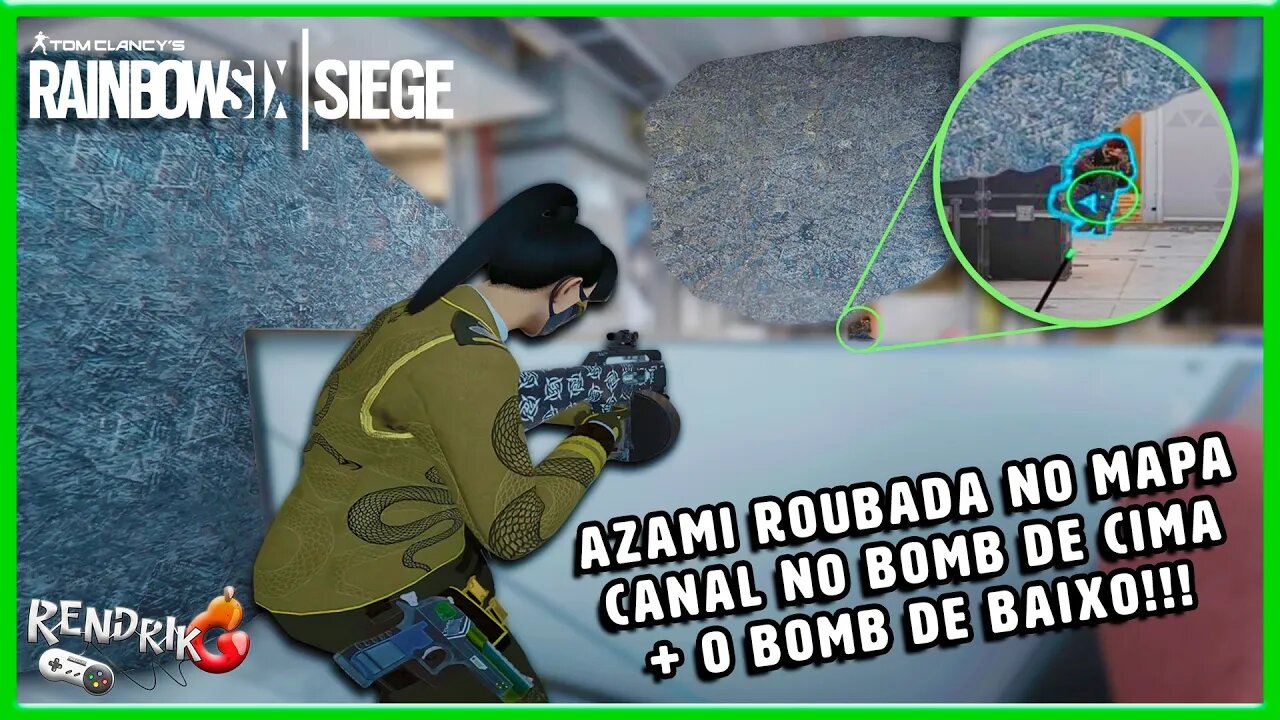 AZAMI ROUBADA NO MAPA CANAL NO BOMB DE CIMA + O BOMB DE BAIXO!!! Rainbow Six Siege