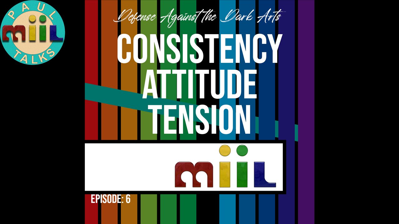 Self Defense Against the Dark Arts Episode 6: Consistency Principle, Attitude and Tension Gaps.