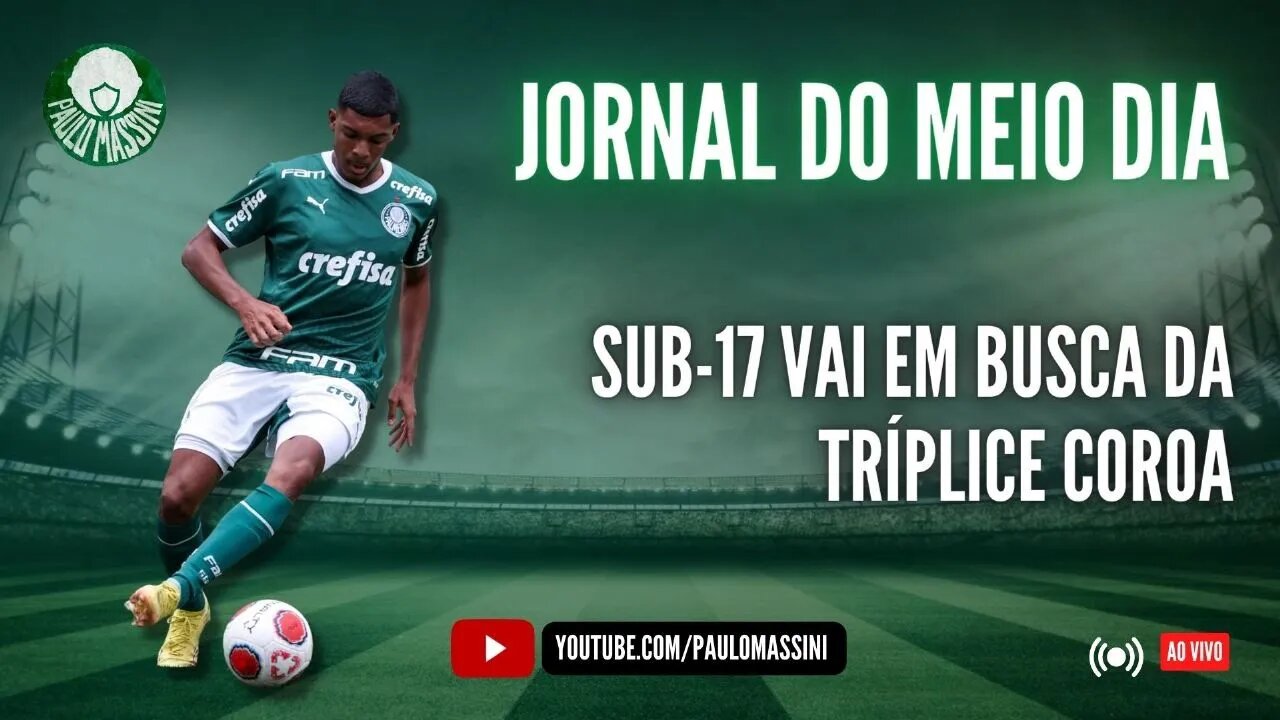 JORNAL DO MEIO-DIA - PALMEIRAS EM BUSCA DA TRÍPLICE COROA NO SUB-17