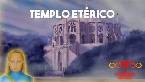 Materialização de Templos Etéricos