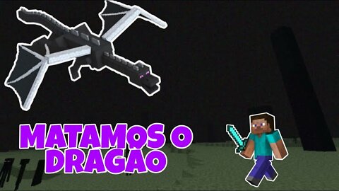 MINECRAFT - MATAMOS O DRAGÃO DO THE END