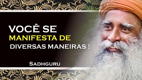 EXISTEM DIVERSAS EXPRESSÕES DE QUEM VOCÊ É , SADHGURU DUBLADO