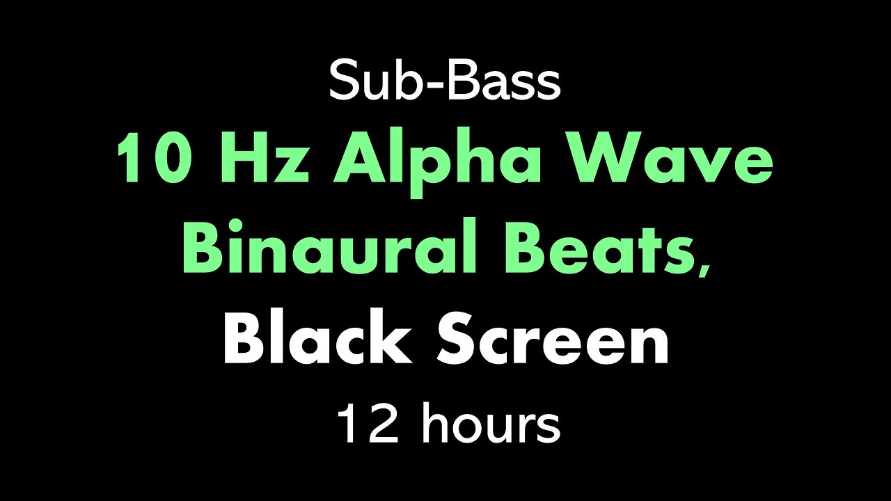 Sub-Bass 10 Hz Alpha Wave Binaural Beats, Black Screen 🎧α⬛ • 12 hours