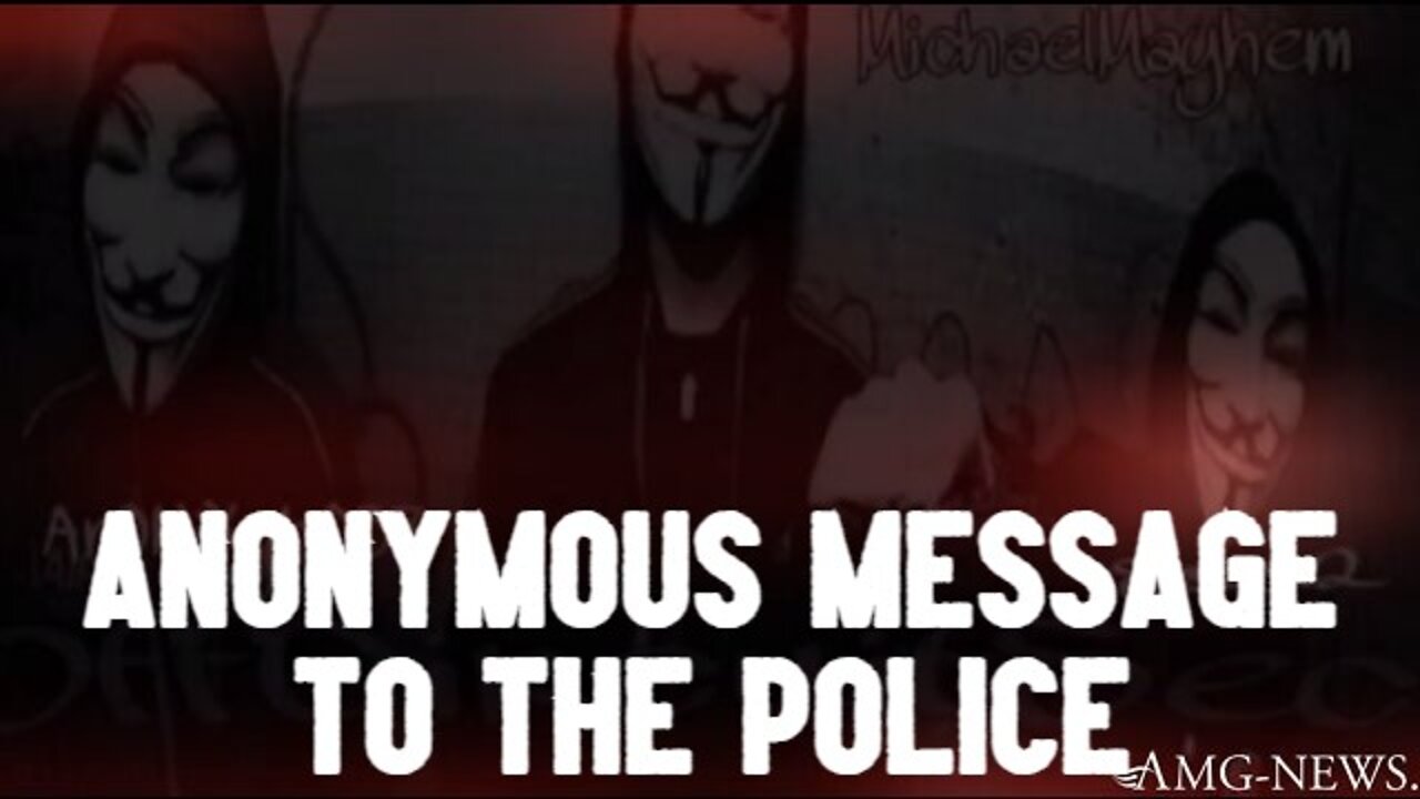 Anonymous MESSAGE To The Police in Every Small Town, Big City, Every State and Every Providence!!