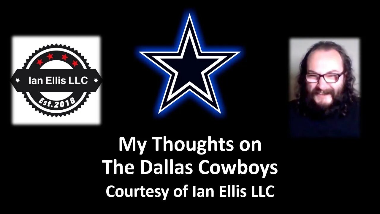 My Thoughts on The Dallas Cowboys (Courtesy of Ian Ellis LLC) [With Bloopers]