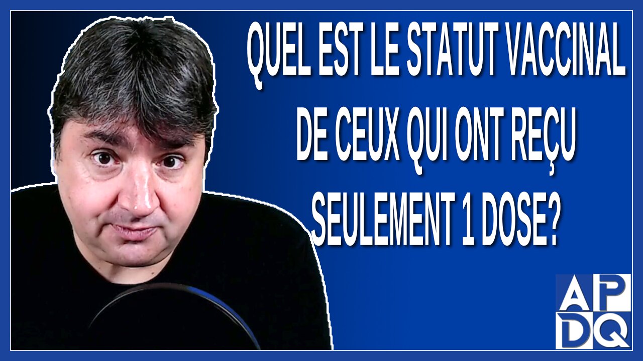 Quel est le statut vaccinal de ceux qui ont reçu seulement 1 dose
