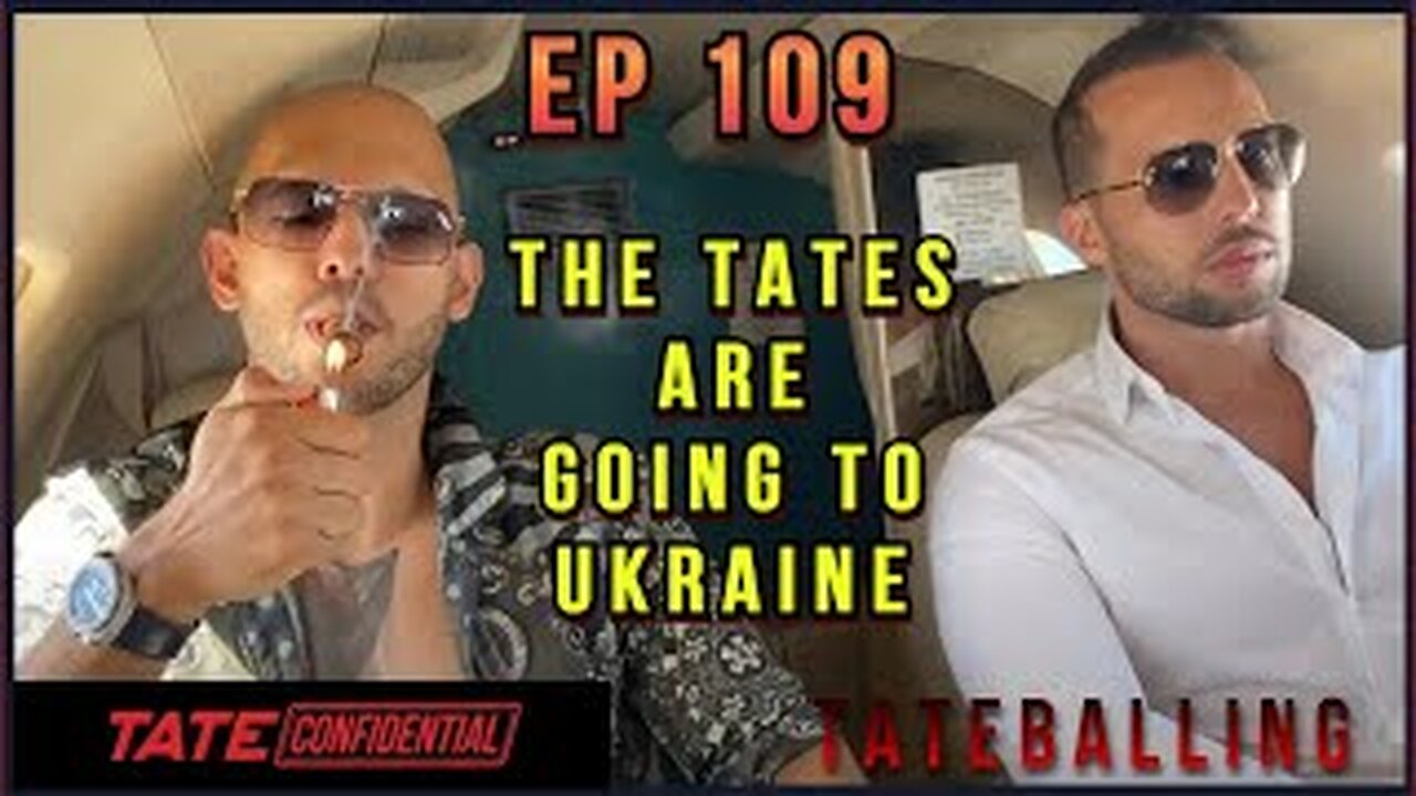 THE TATES GO TO UKRAINE (EP. 109) Tate Confidential