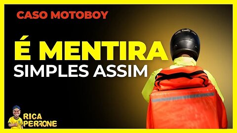 É mentira - Eu não briguei com o motoboy por ele não subir