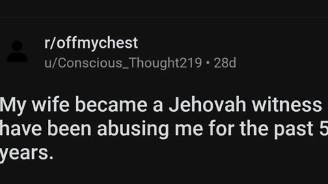 MY WIFE WHO IS A JEHOVAH WITNESS IS ABUSING ME....