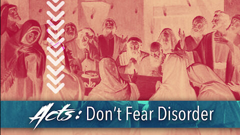 12.7.18 | Acts: Don't Fear Disorder