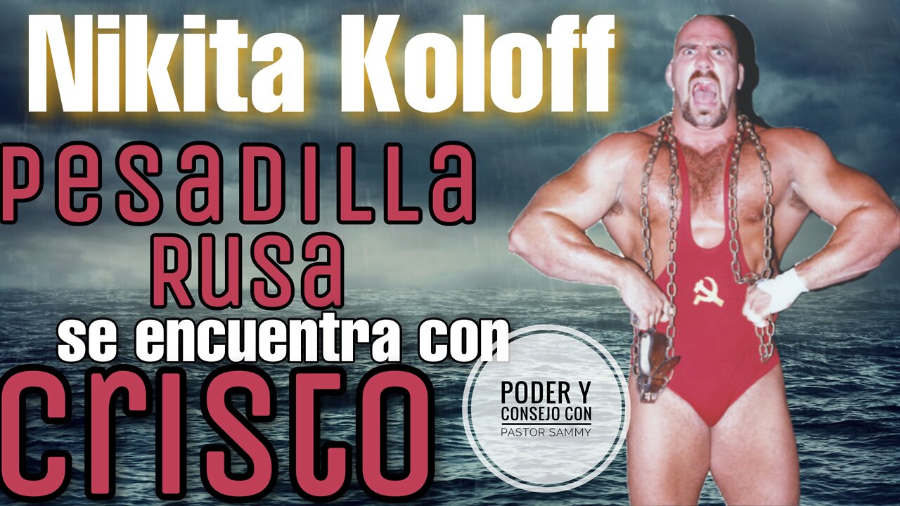 Nikita Koloff “La Pesadilla Rusa” invt. Esp. En Poder y Consejo con el Pastor Sammy Salazar