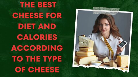The best cheese for diet and calories according to the type of cheese