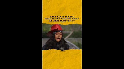 @erykahbadu Find what you’re best at and master it