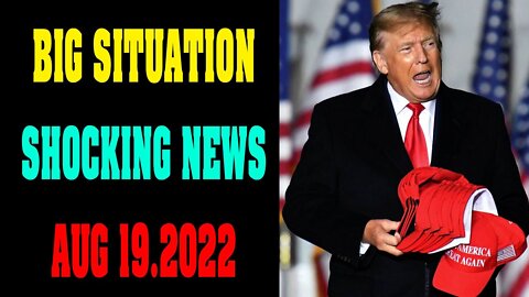 RESTORED REPUBLIC VIA A GCR: HUGE UPDATE AS OF AUG 19, 2022 - TRUMP NEWS