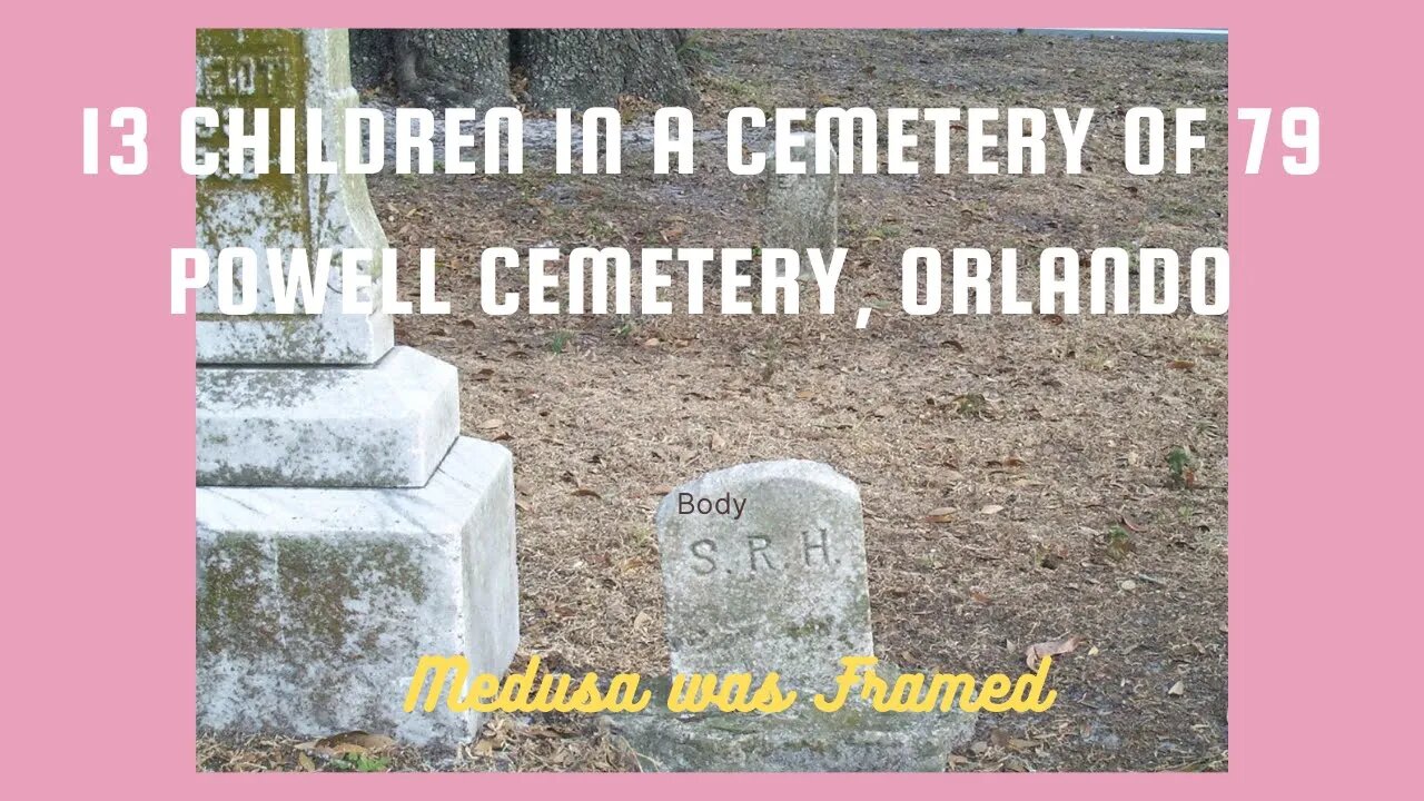 Why are there 13 children in a pioneer cemetery of only 79? Powell Cemetery, Orlando