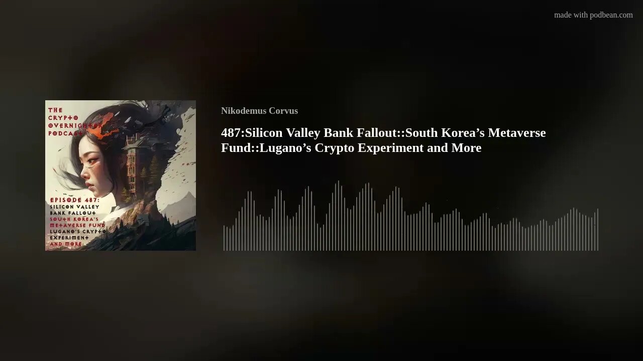 487:Silicon Valley Bank Fallout::South Korea’s Metaverse Fund::Lugano’s Crypto Experiment and More