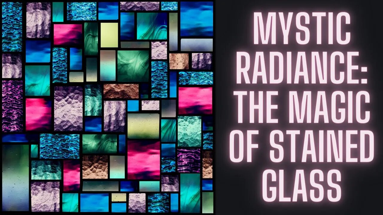 Mystic Radiance The Magic of Stained Glass