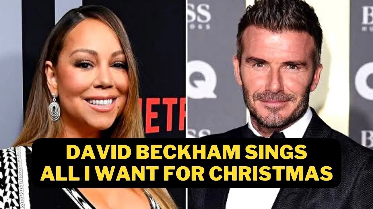 David Beckham Sings All I Want For Christmas Is You By Mariah Carey