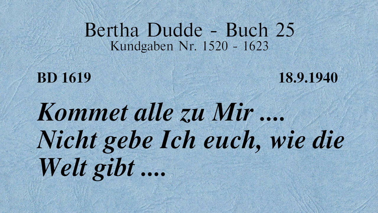 BD 1619 - KOMMET ALLE ZUR MIR .... NICHT GEBE ICH EUCH, WIE DIE WELT GIBT ....