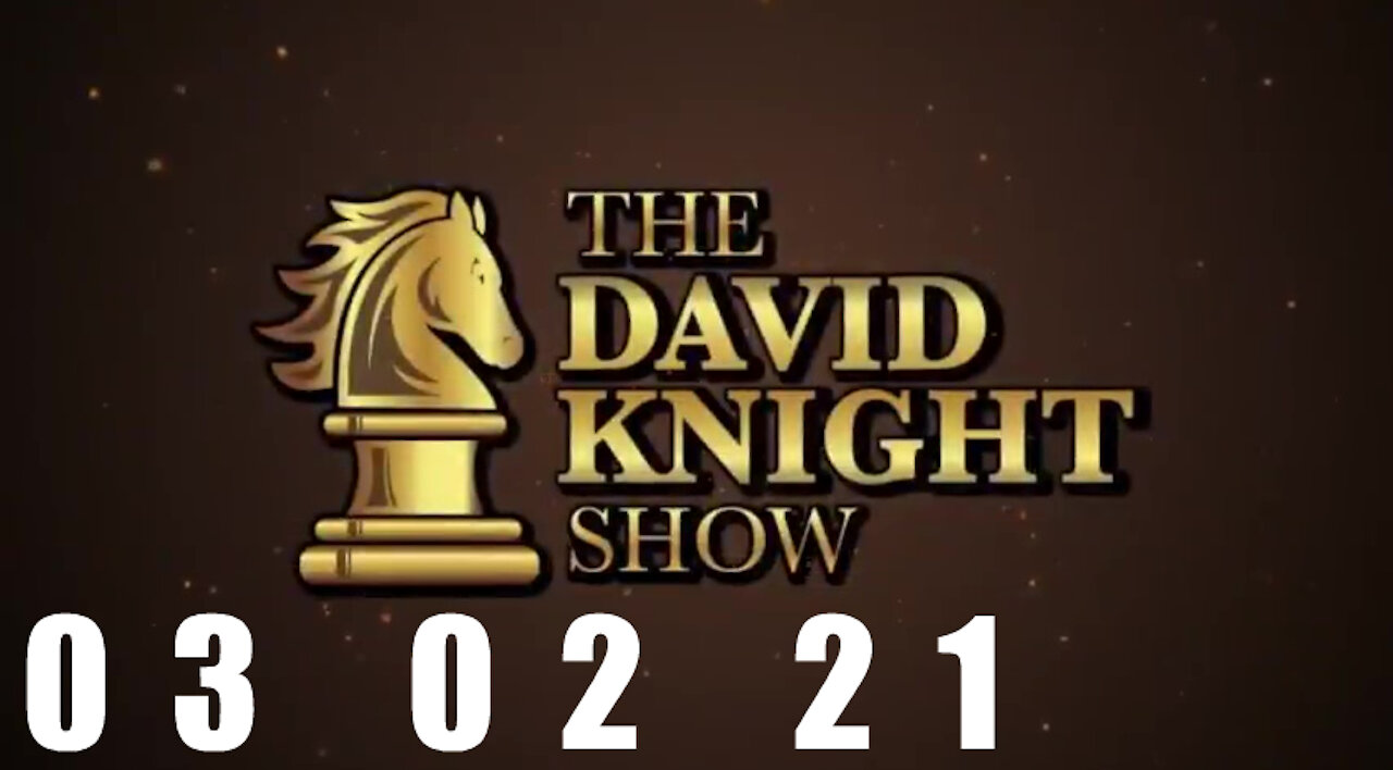 DAVID KNIGHT (Full Show) 03_02_21 Tuesday