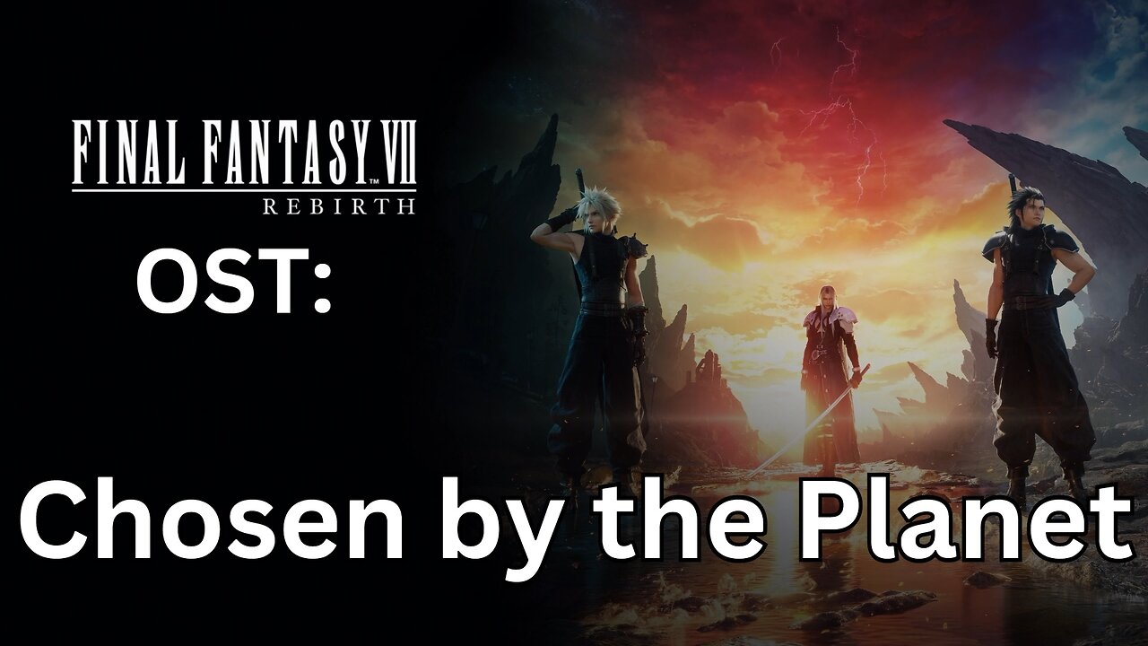 "Chosen by the Planet" Full Version (FFVII Rebirth OST)