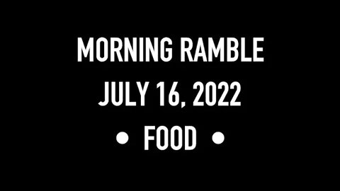 Morning Ramble - 20220716 - Food