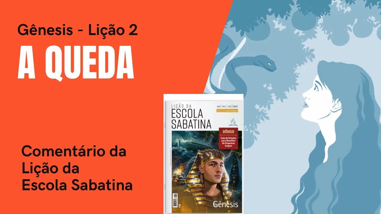 LIÇÃO 2: A QUEDA EM GÊNESIS 3. ESCOLA SABATINA - Comentário de Leandro Quadros