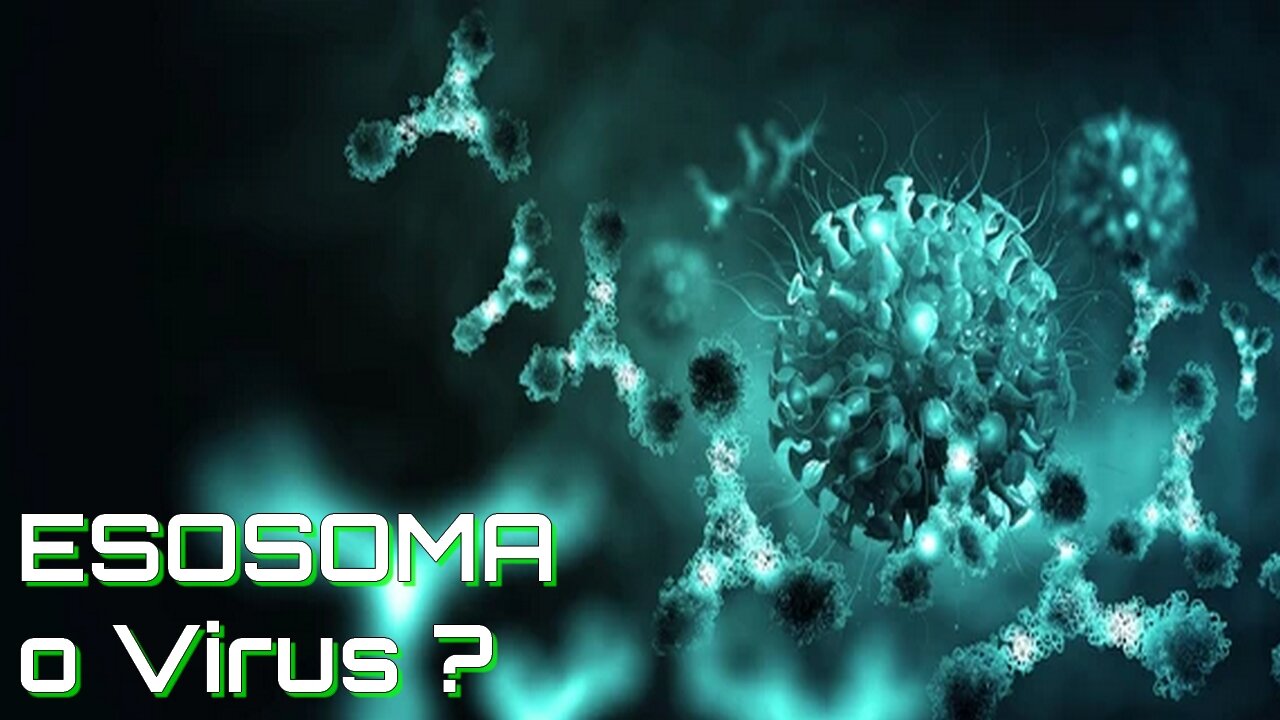 VIRUS O ESOSOMA ? Documentario (Sottotitolato in alcuni punti) Importante!