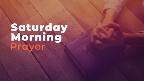 Saturday Morning Prayer | October 15, 2022