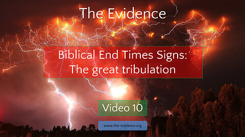 10 - The Evidence – The Biblical End Times Sings: The great Tribulation