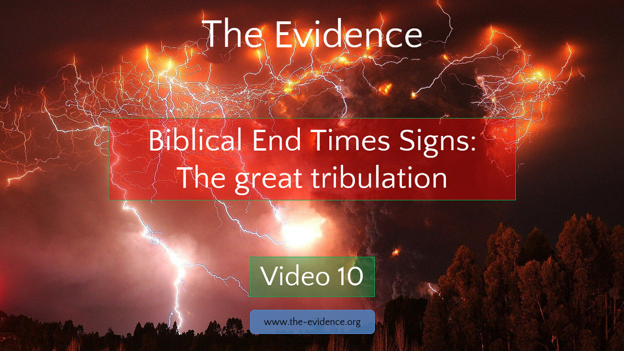 10 - The Evidence – The Biblical End Times Sings: The great Tribulation