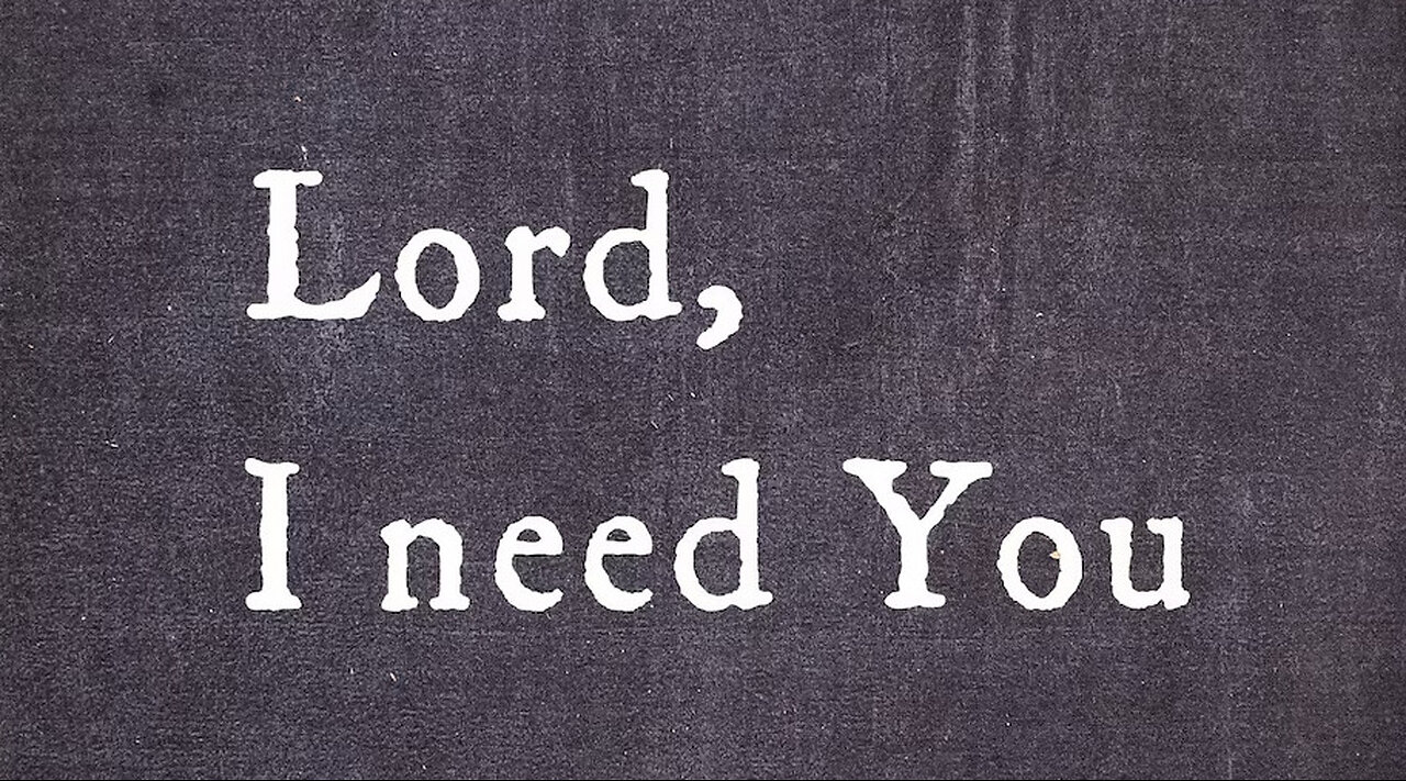 I Need You, Lord - Living Proof