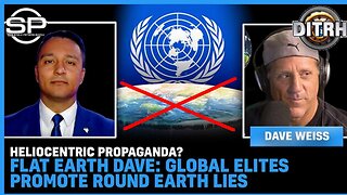 Heliocentric Propaganda? Flat Earth Dave: Global Elites Promote Round Earth Lies