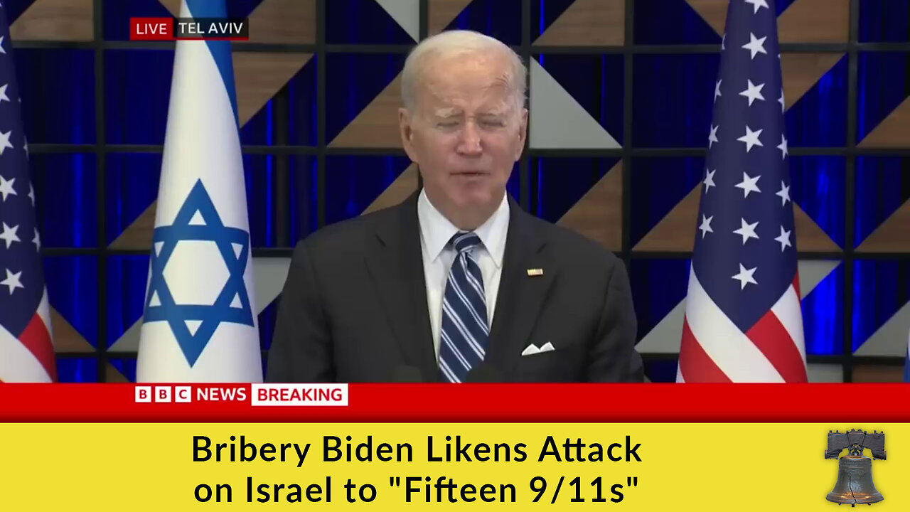 Bribery Biden Likens Attack on Israel to "Fifteen 9/11s"