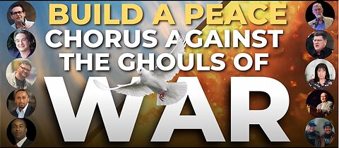 How a Peace Chorus Can Silence the Ghouls of War! | Scott Ritter, Col. Larry Wilkerson, Ray McGovern