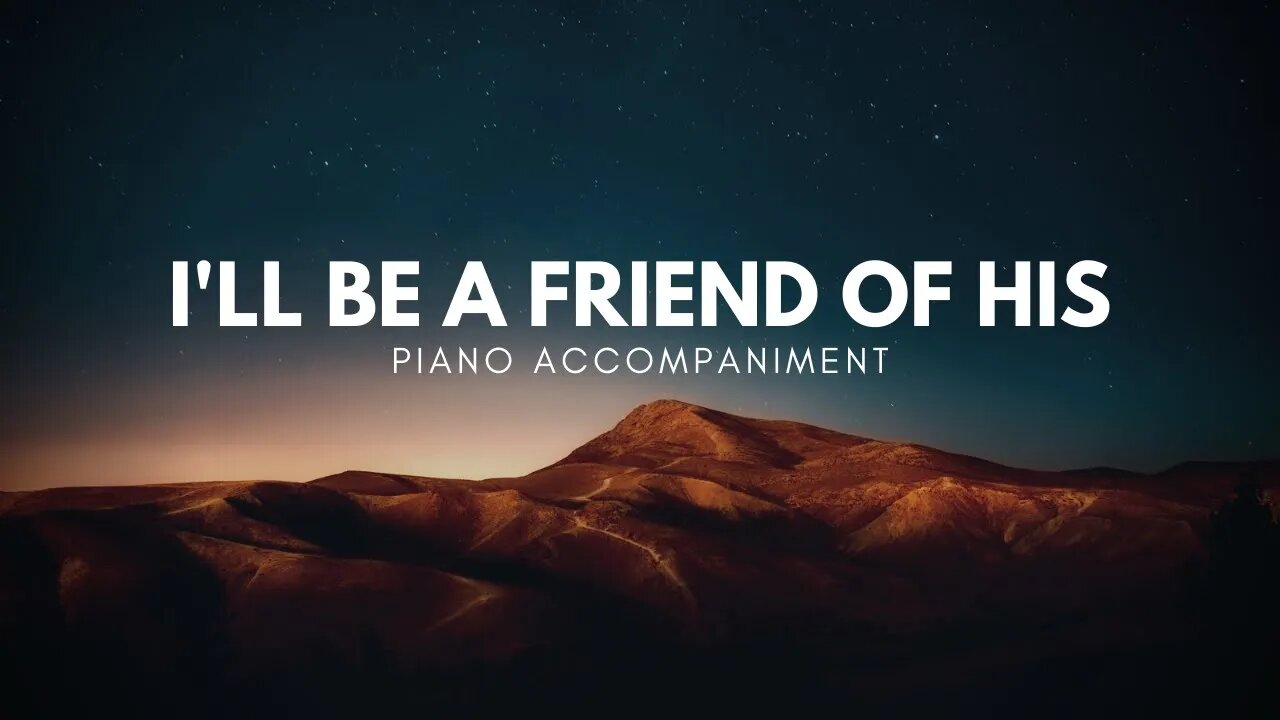 I'll Be A Friend of His (Piano Accompaniment)