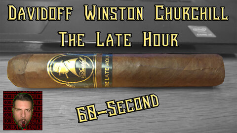 60 SECOND CIGAR REVIEW - Davidoff Winston Churchill The Late Hour