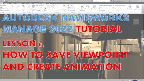 NAVISWORKS MANAGE 2022 LESSON 8: HOW TO SAVE VIEWPOINT AND CREATE ANIMATION