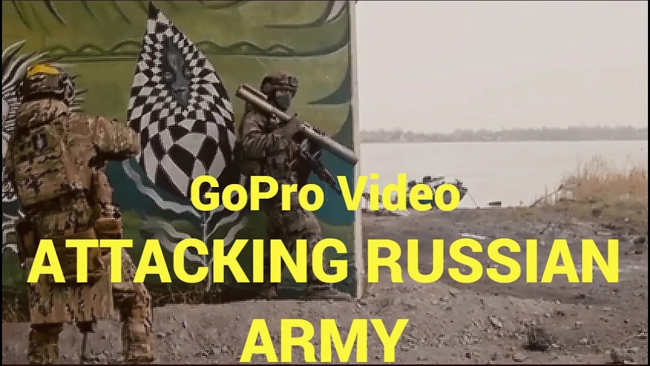 Ukraine War: New GoPro Video Shows Ukrainian Forces Attacking Russian Positions Outside of Kherson