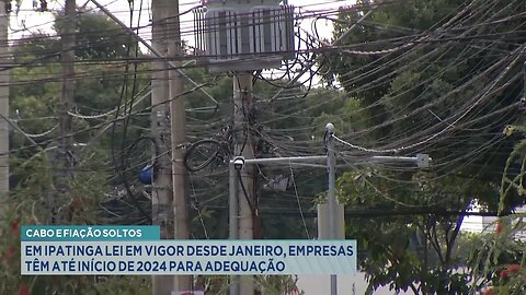 Cabo e Fiação Soltos: Em Ipatinga, Empresas têm até Início de 2024 para Adequação.