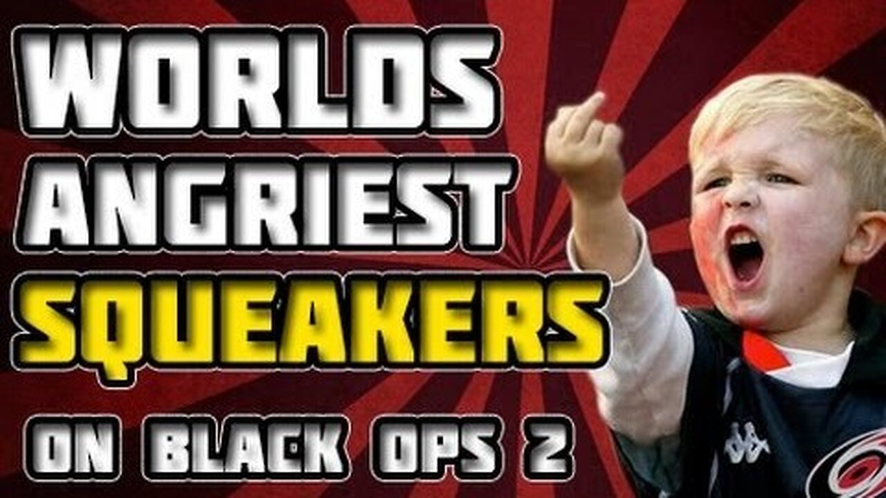 Worlds Angriest Squeakers On Black Ops 2