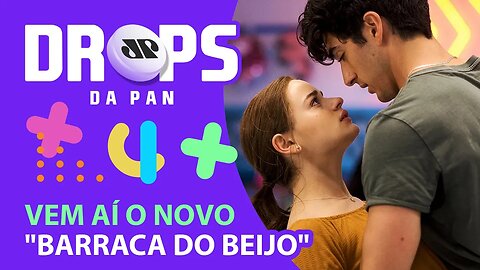 BARRACA DO BEIJO 3 VIRÁ ANO QUE VEM | DROPS da Pan - 18/11/20